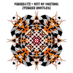 Firebeatz - Out Of Control (Vernee Bootleg)