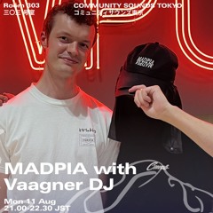 MADPIA w/ Vaagner DJ｜2025年8月11日｜#ambient #leftfield #experimental