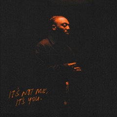 It's Not Me, It's You.