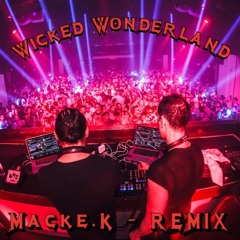 Wicked Wonderland - Macke.K