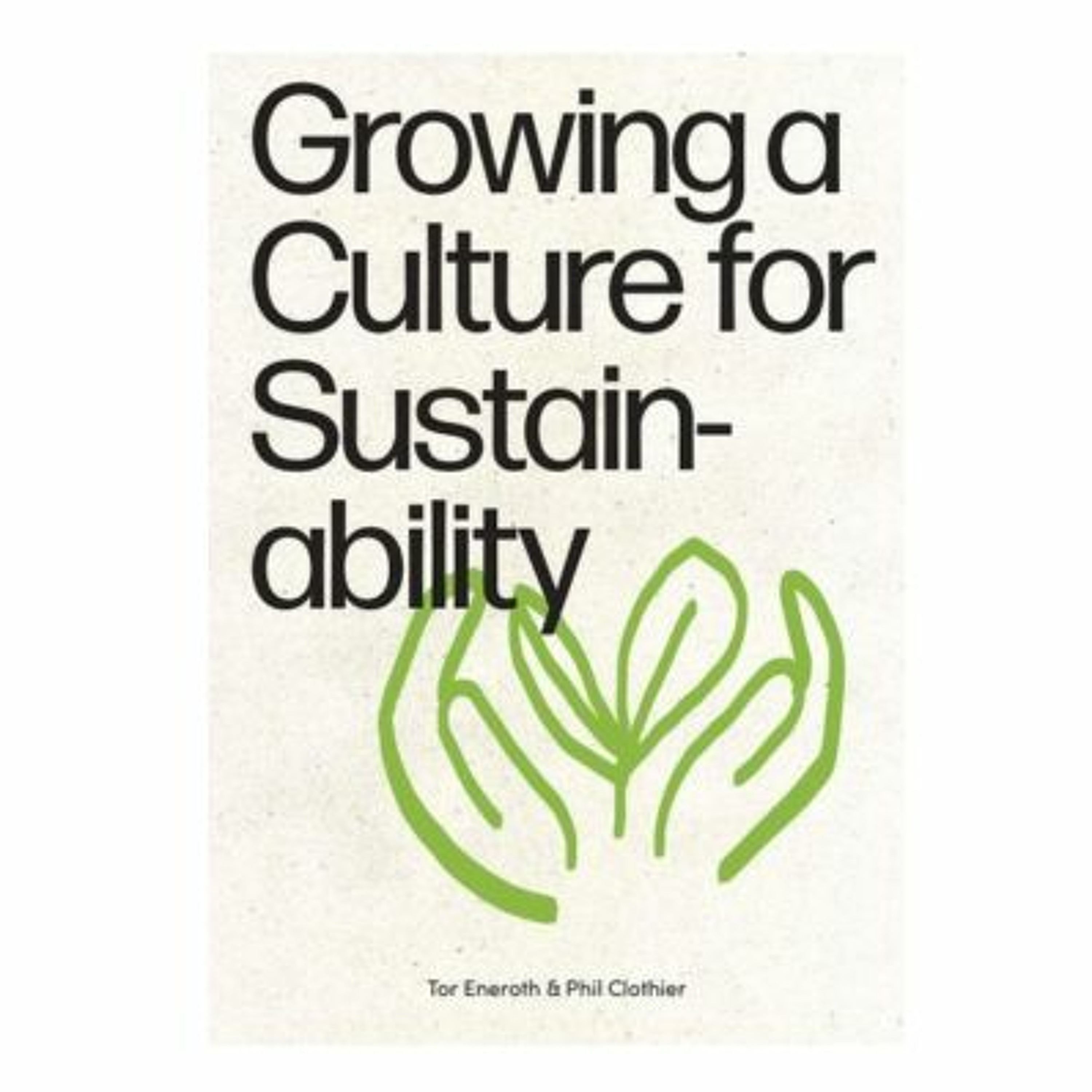 Podcast 1029: Growing a Culture for Sustainability with Phil Clothier and Tor Eneroth