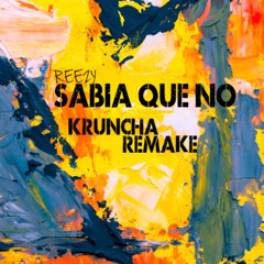 KRUNCHA - SABIA QUE NO (Kruncha Remake)