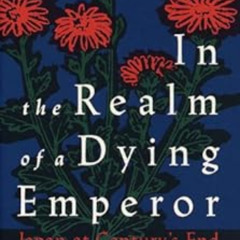 ACCESS EBOOK 🖊️ In the Realm of a Dying Emperor by Norma Field [PDF EBOOK EPUB KINDL