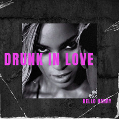 beyoncé - drunk in love (hello harry flip)