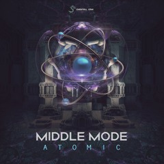 Middle Mode - Atomic | OUT NOW on Digital Om!