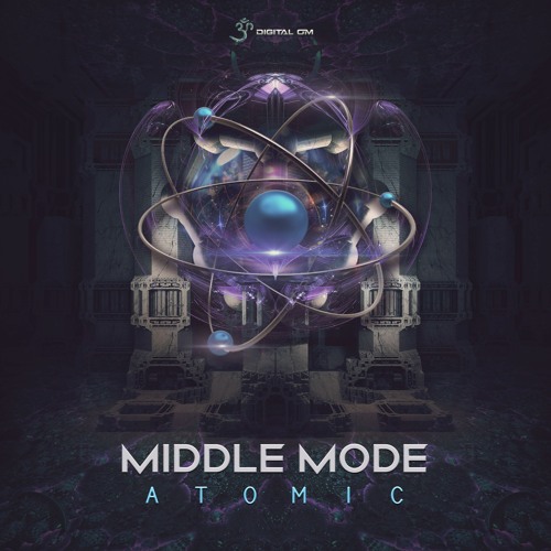 Middle Mode - Atomic | OUT NOW on Digital Om!