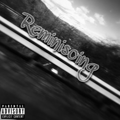 Reminiscing (prod. Mal T muzik )