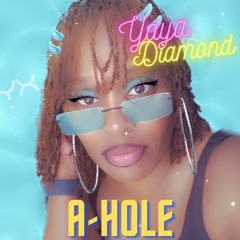 Yaya Diamond Featuring Zawntrex - "A-Hole"