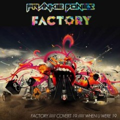 FACTORY ///// COVERT 19 ///// WHEN U WERE 19