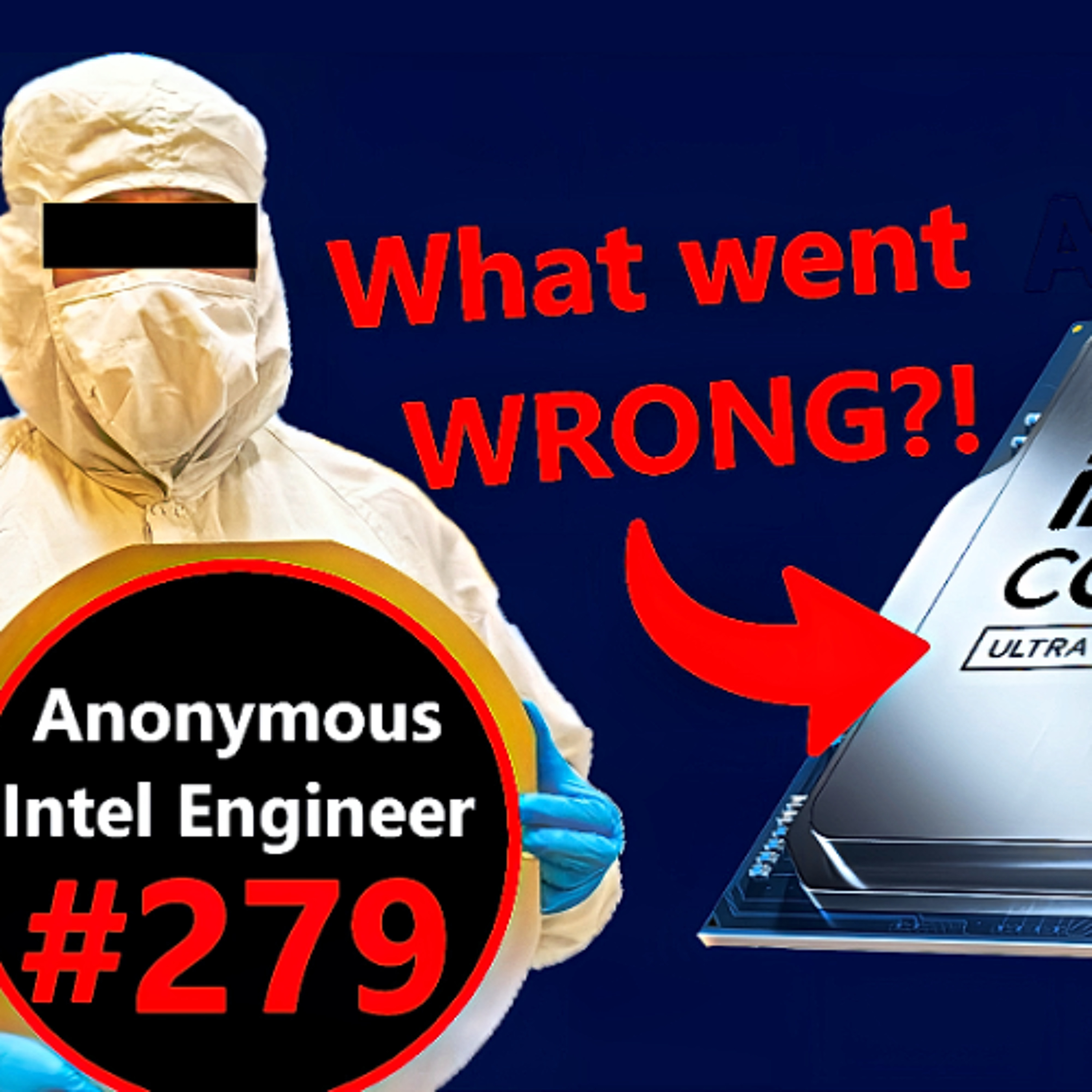 cover of episode 279. Intel Engineer explains BAD Arrow Lake Performance, Battlemage, AMD Zen 5 Turin