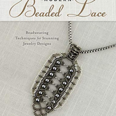 [Access] EPUB ✉️ Modern Beaded Lace: Beadweaving Techniques for Stunning Jewelry Desi
