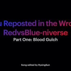 You Reposted in the Wrong Blood Gulch | RvB Parody