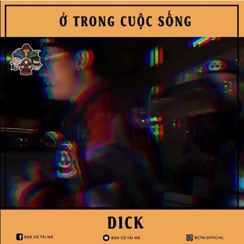 Ở TRONG CUỘC SỐNG - DICK