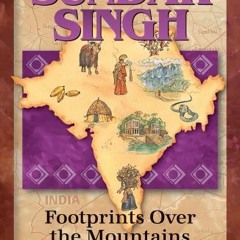 Read EPUB KINDLE PDF EBOOK Sundar Singh: Footprints Over the Mountains (Christian Heroes: Then & Now