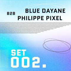 Set à la maison 002 - Blue Dayane B2B Philippe Pixel