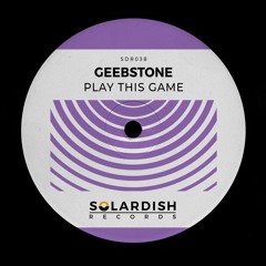 Geebstone - Play This Game [Solardish Records]