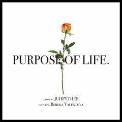 Purpose Of Life [Prod. JUHPYTHER]
