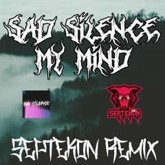 SAD SILENCE- My Mind (Septekon Remix)