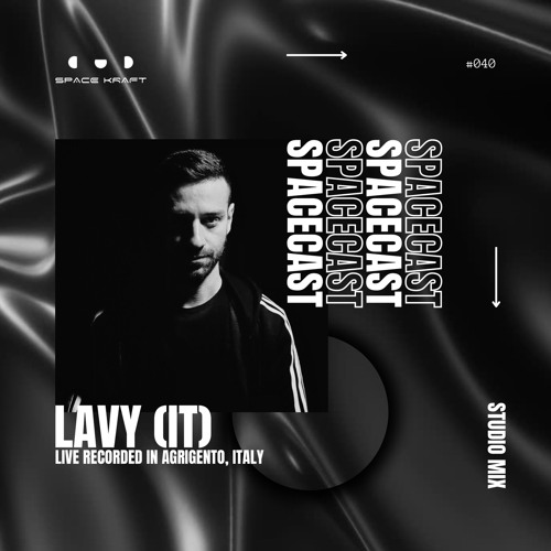 Spacecast 040 - Lavy (IT) - Live recorded in Agrigento, Italy - Studio Mix