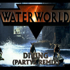 Diving (WaterWorld) (Partyz Remix) (EDM COVER)