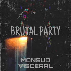 VISCERAL X MONSUO - BRUTAL PARTY (EXCLUSIVE)
