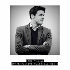 Doug Thomas - Contemplative Classical Guest Mix