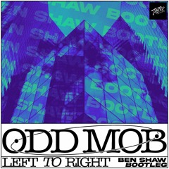 ODD MOB - LEFT TO RIGHT (BEN SHAW BOOTLEG) {FREE DOWNLOAD}