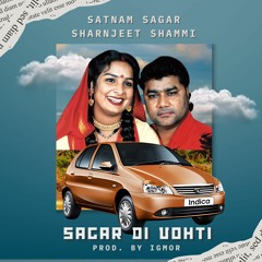 Sagar Di Vohti (Remix) - Satnam Sagar x Sharnjeet Shammi x IGMOR