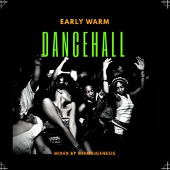 Early Warm Dancehall Mixed By @IAmDjGenesis