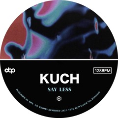 Kuch - Say Less (FREE DOWNLOAD)