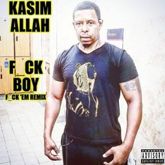 Kasim Allah - F_ck Boi (F_ck 'Em Remix) (Demo Version)