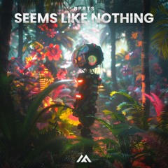BPRTS - Seems Like Nothing