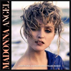 Madonna - Angel (Dubtronic Sadness Disappears Remix)