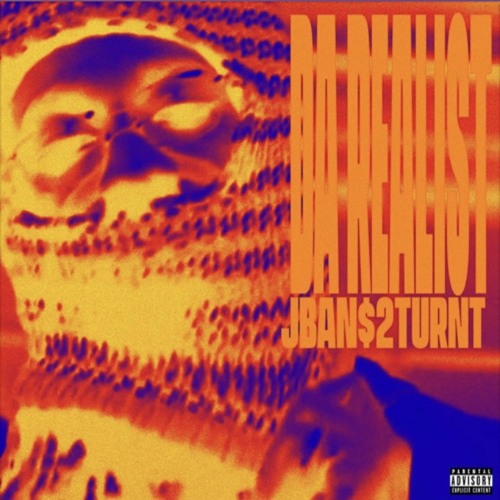 Jbans2Turnt - Da Realist