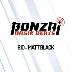 Bonzai Basik Beats #610 (Radioshow 13 May - Week 19 - mixed by Matt Black)