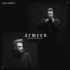 PLUSCAST#035 - ARWEENN
