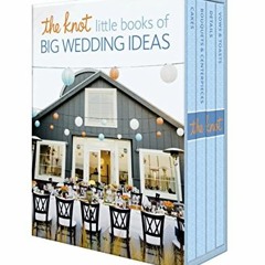 [ACCESS] [PDF EBOOK EPUB KINDLE] The Knot Little Books of Big Wedding Ideas: Cakes; Bouquets & Cente