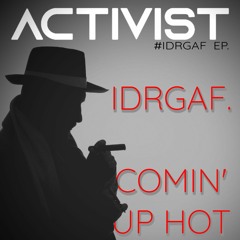 Activist - Comin' Up Hot