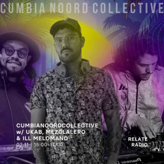 Cumbia Noord Collective w/ ILL Melomano, Mezclalero & Ukab - Relate Radio | 02.11.2025