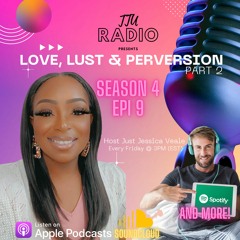 "GREATER VALUES" SERIES SEASON 4 EPISODE 9 "LOVE, LUST & PERVERSION" PART 2 WITH JUST JESSICA VEALE
