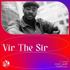House The Vibe ed.10 I Vir The Sir