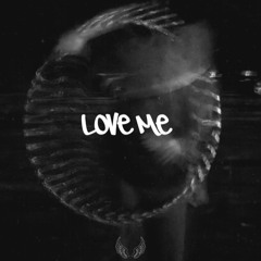 LOVE ME