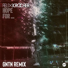 Felix Kröcher - Hope For (GNTN Remix)