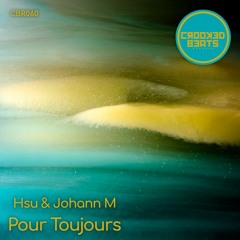 Hsu & Johann M - Pour Toujours (Original Mix) [Crooked Beats] - OUT April 28