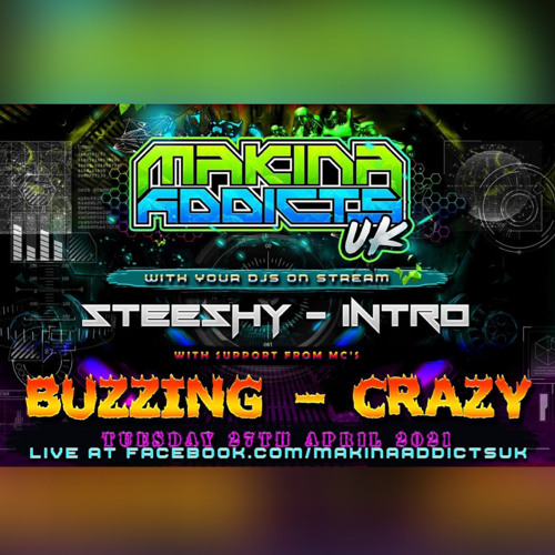 MC CRAZY MC BUZZING  DJ STEESHY DJ INTRO MAKINA ADDICTS UK