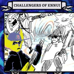 [M6.5 P1] Challengers Of Ennui