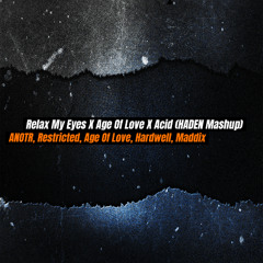 ANOTR, Age Of Love, Hardwell - Relax My Eyes X Age Of Love X Acid (HADEN Mashup) FREE DOWNLOAD