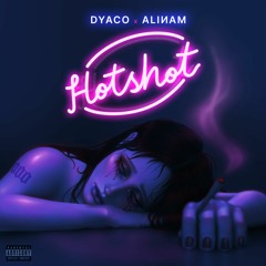 Hotshot (ft.Dyaco)