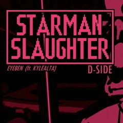 Starman Slaughter D-Side Remix By Eyeben Ft. Kylealta