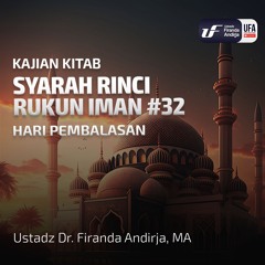 Syarah Rinci Rukun Iman #32: Hari Pembalasan - Ust Dr. Firanda Andirja M.A